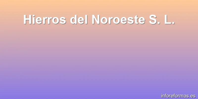Hierros del Noroeste S. L.