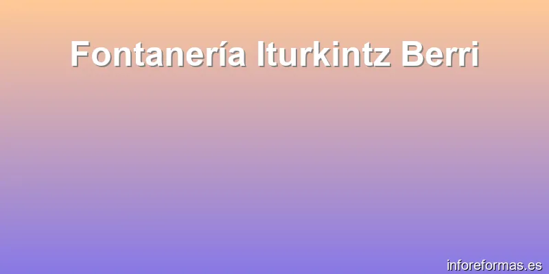Fontanería Iturkintz Berri