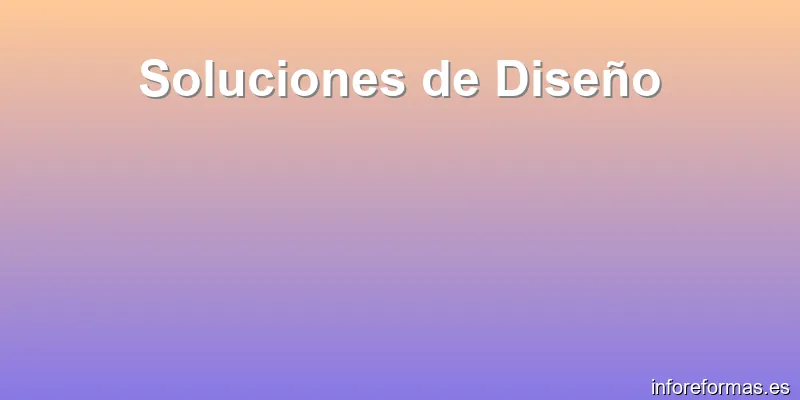Soluciones de Diseño