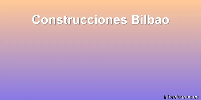 Construcciones Bilbao