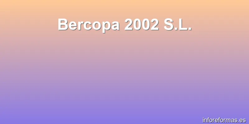 Bercopa 2002 S.L.
