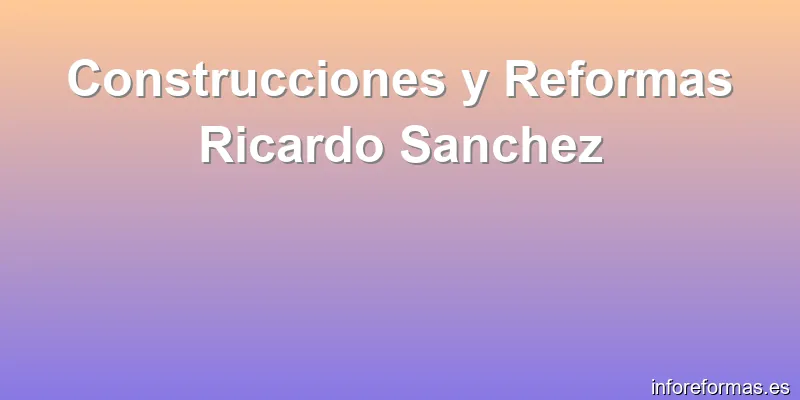Construcciones y Reformas Ricardo Sanchez