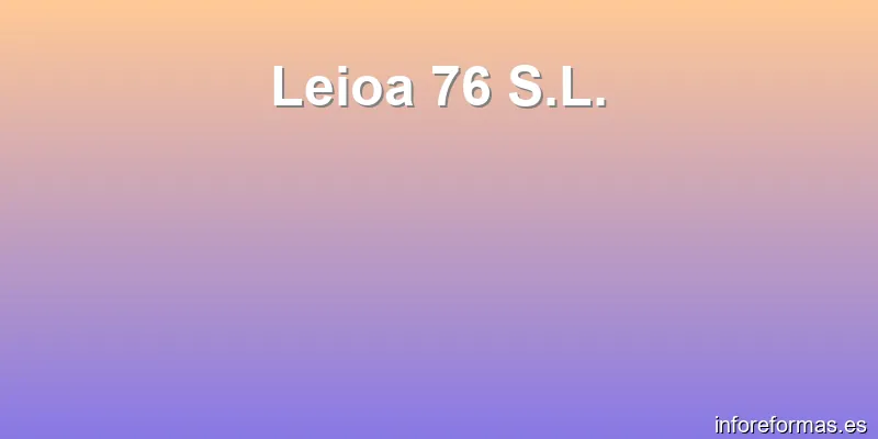 Leioa 76 S.L.