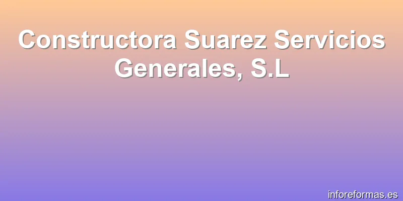 Constructora Suarez Servicios Generales, S.L