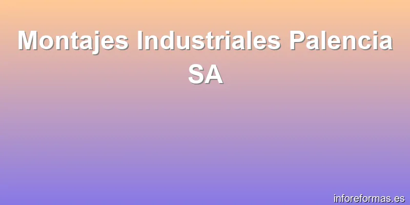 Montajes Industriales Palencia SA