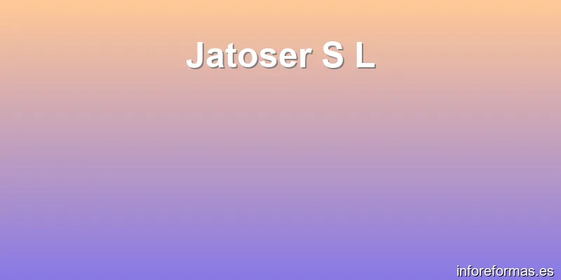 Jatoser S L