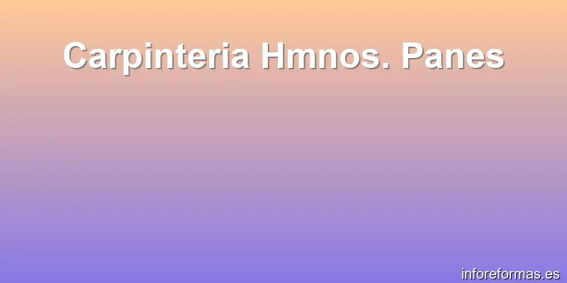 Carpinteria Hmnos. Panes