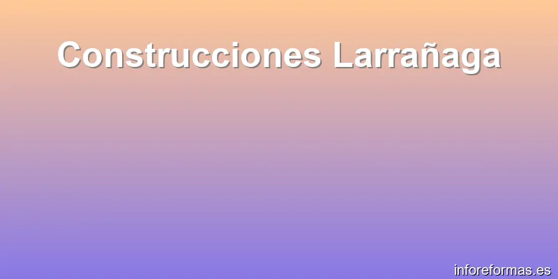 Construcciones Larrañaga