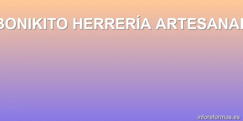 BONIKITO HERRERÍA ARTESANAL