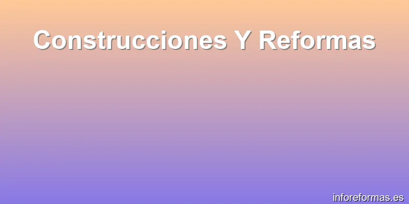 Construcciones Y Reformas
