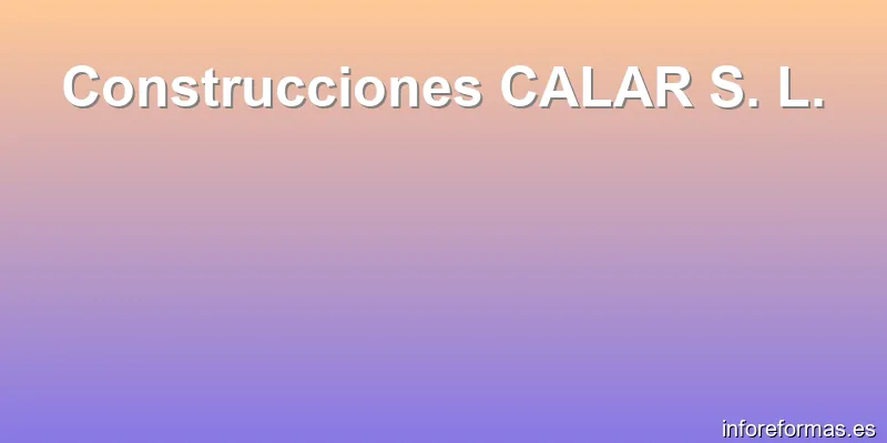 Construcciones CALAR S. L.