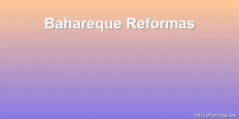 Bahareque Reformas