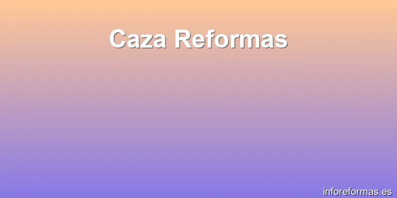 Caza Reformas