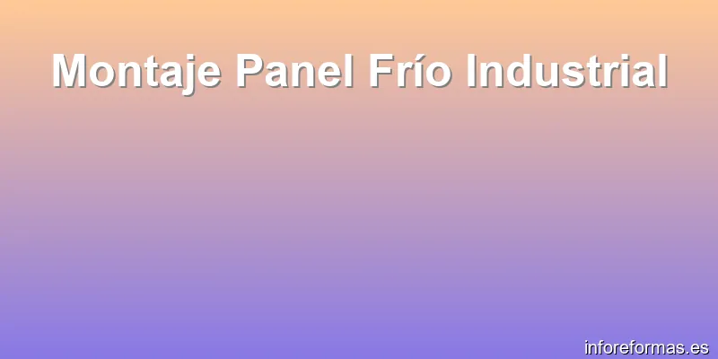 Montaje Panel Frío Industrial
