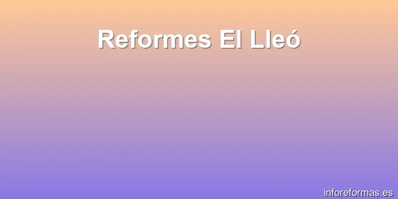 Reformes El Lleó
