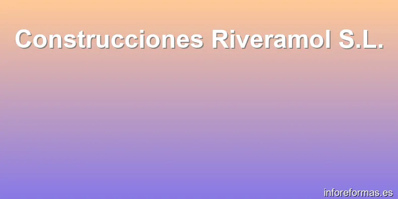 Construcciones Riveramol S.L.