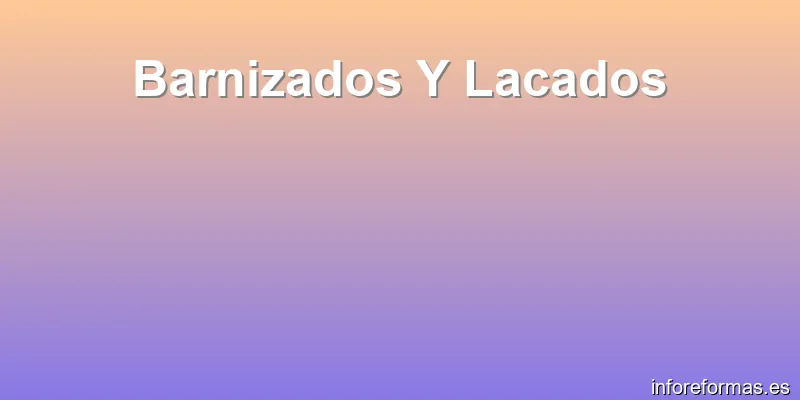 Barnizados Y Lacados