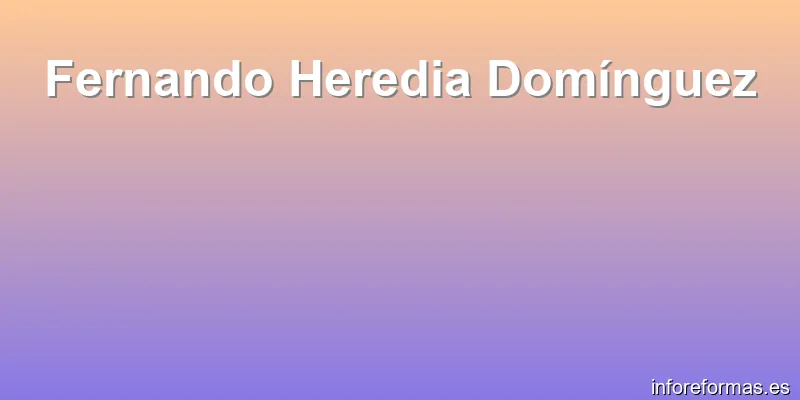 Fernando Heredia Domínguez