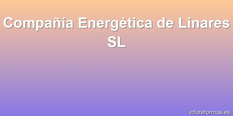 Compañía Energética de Linares SL
