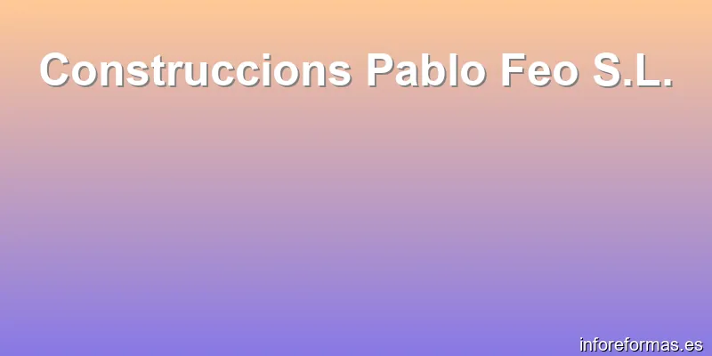 Construccions Pablo Feo S.L.