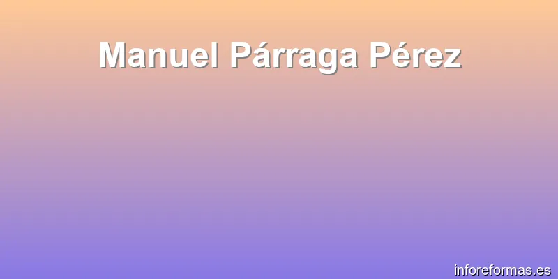 Manuel Párraga Pérez