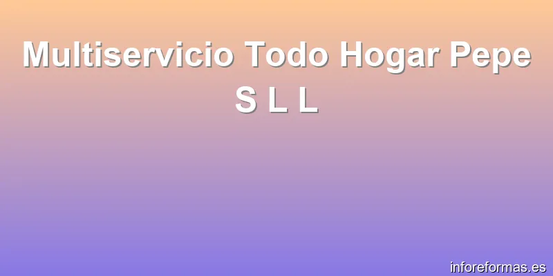 Multiservicio Todo Hogar Pepe S L L