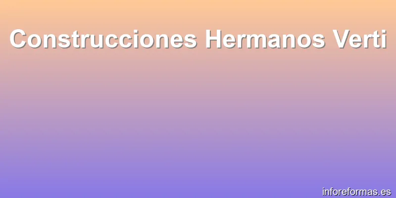 Construcciones Hermanos Verti