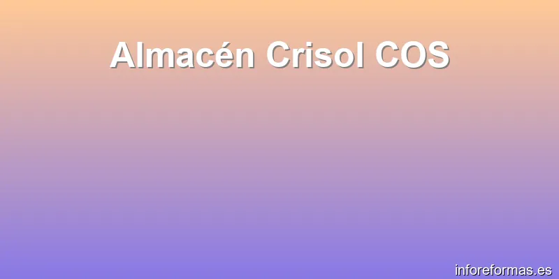 Almacén Crisol COS