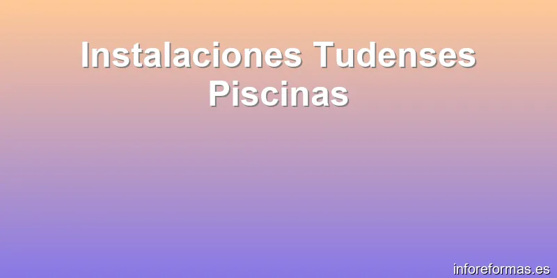 Instalaciones Tudenses Piscinas