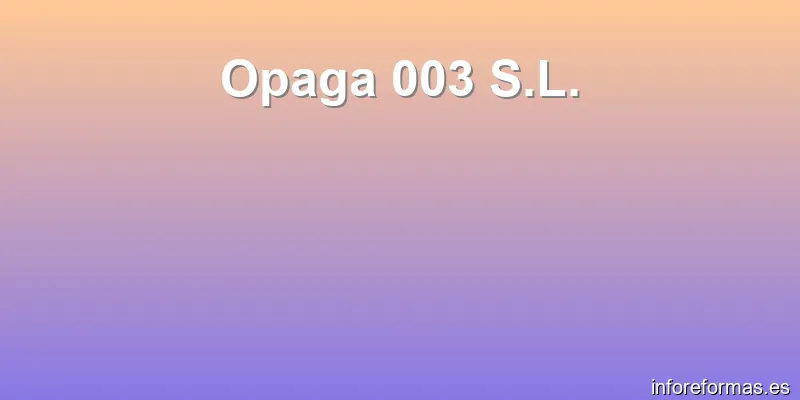 Opaga 003 S.L.