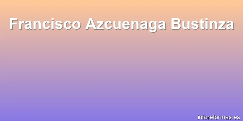 Francisco Azcuenaga Bustinza