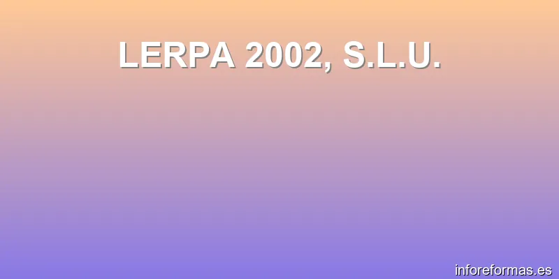 LERPA 2002, S.L.U.
