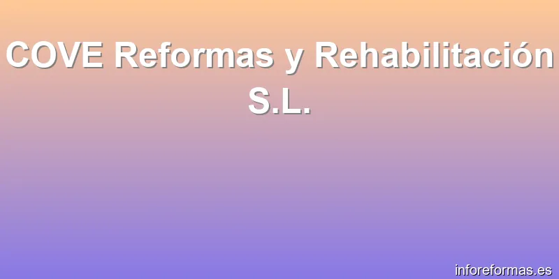 COVE Reformas y Rehabilitación S.L.