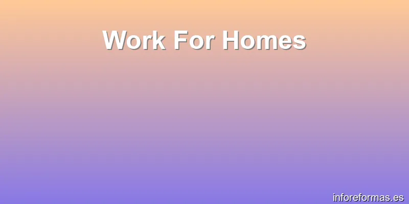 Work For Homes
