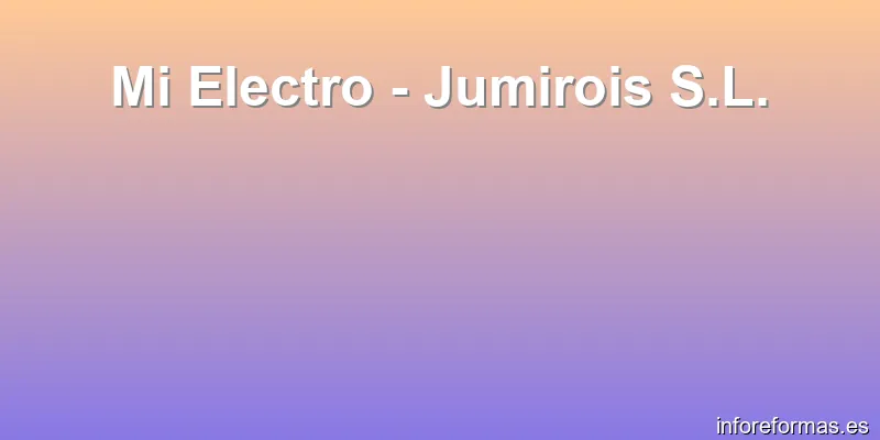Mi Electro - Jumirois S.L.
