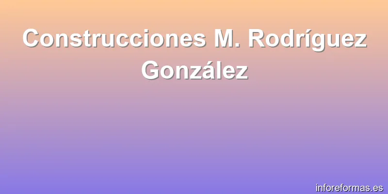 Construcciones M. Rodríguez González
