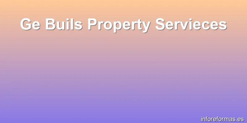 Ge Buils Property Servieces