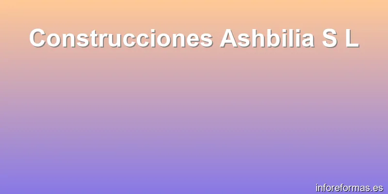 Construcciones Ashbilia S L