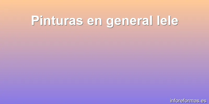 Pinturas en general lele