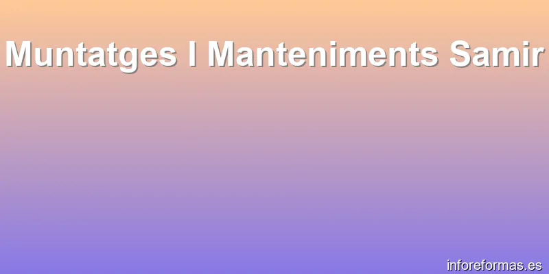 Muntatges I Manteniments Samir