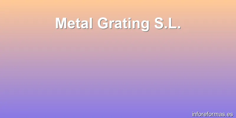 Metal Grating S.L.