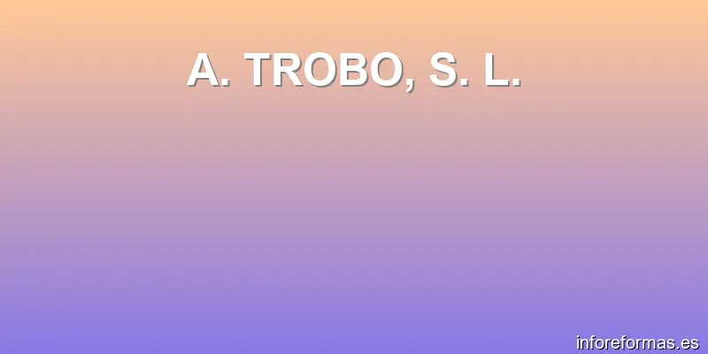 A. TROBO, S. L.