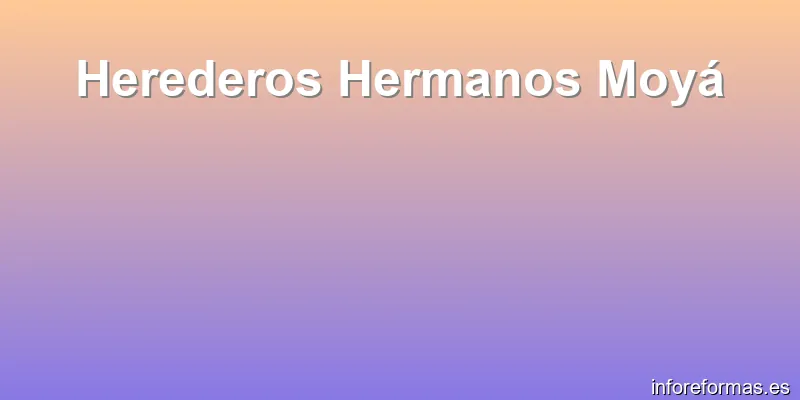 Herederos Hermanos Moyá