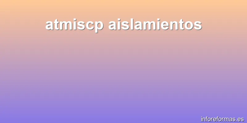 atmiscp aislamientos