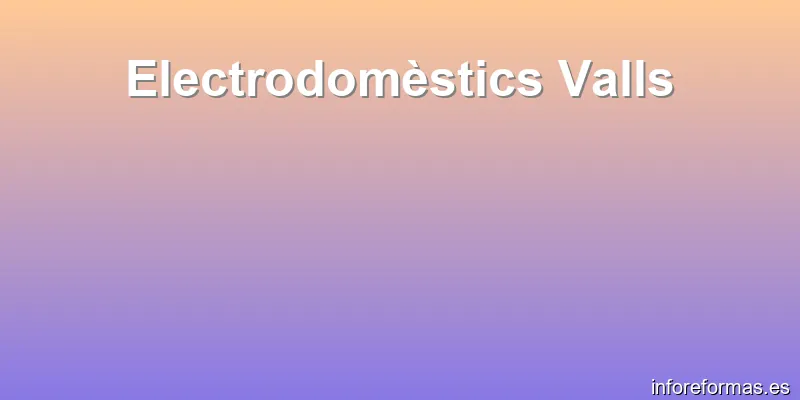 Electrodomèstics Valls