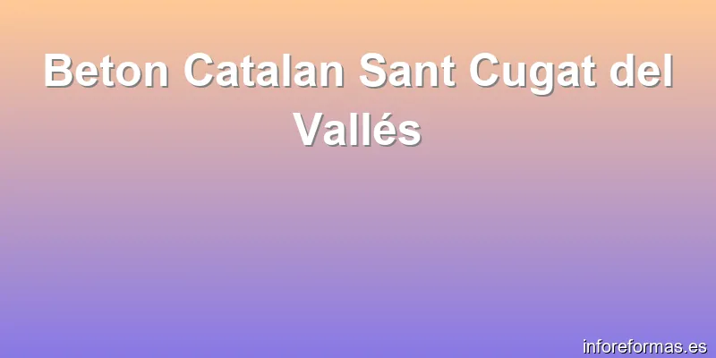 Beton Catalan Sant Cugat del Vallés