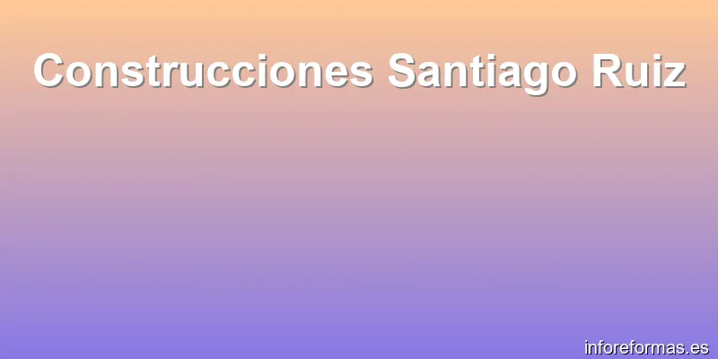 Construcciones Santiago Ruiz