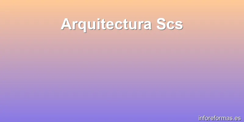 Arquitectura Scs