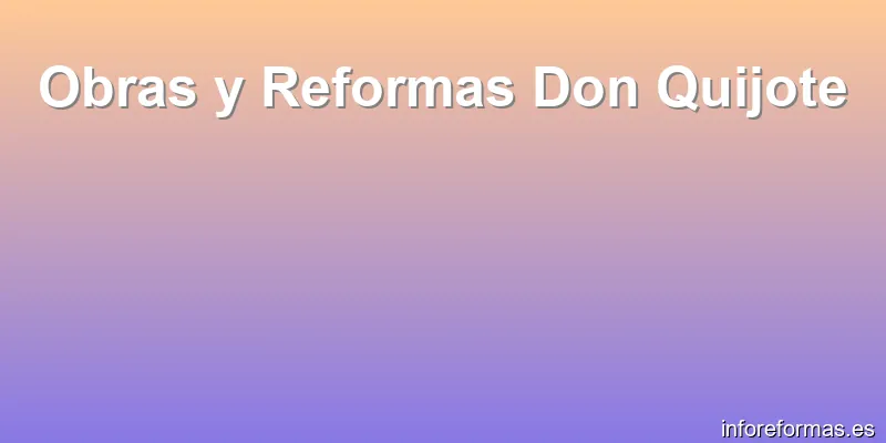 Obras y Reformas Don Quijote