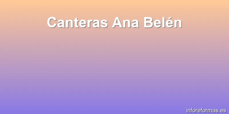 Canteras Ana Belén